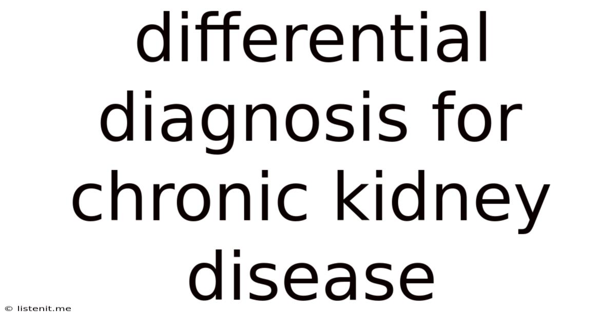 Differential Diagnosis For Chronic Kidney Disease