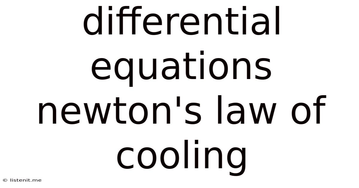 Differential Equations Newton's Law Of Cooling