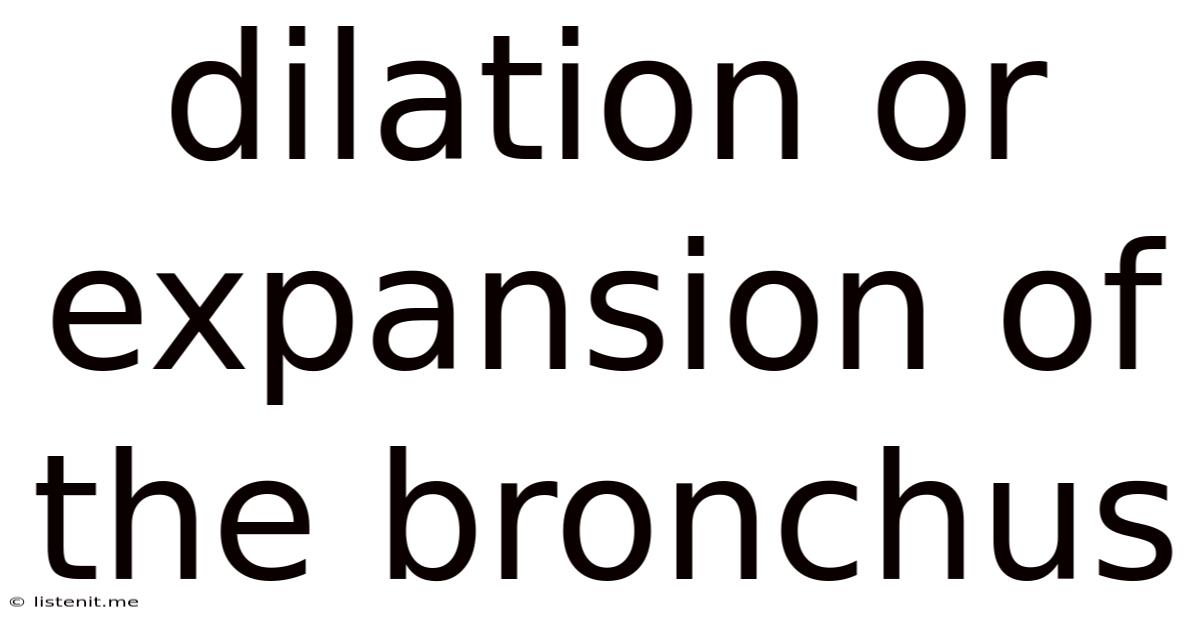 Dilation Or Expansion Of The Bronchus