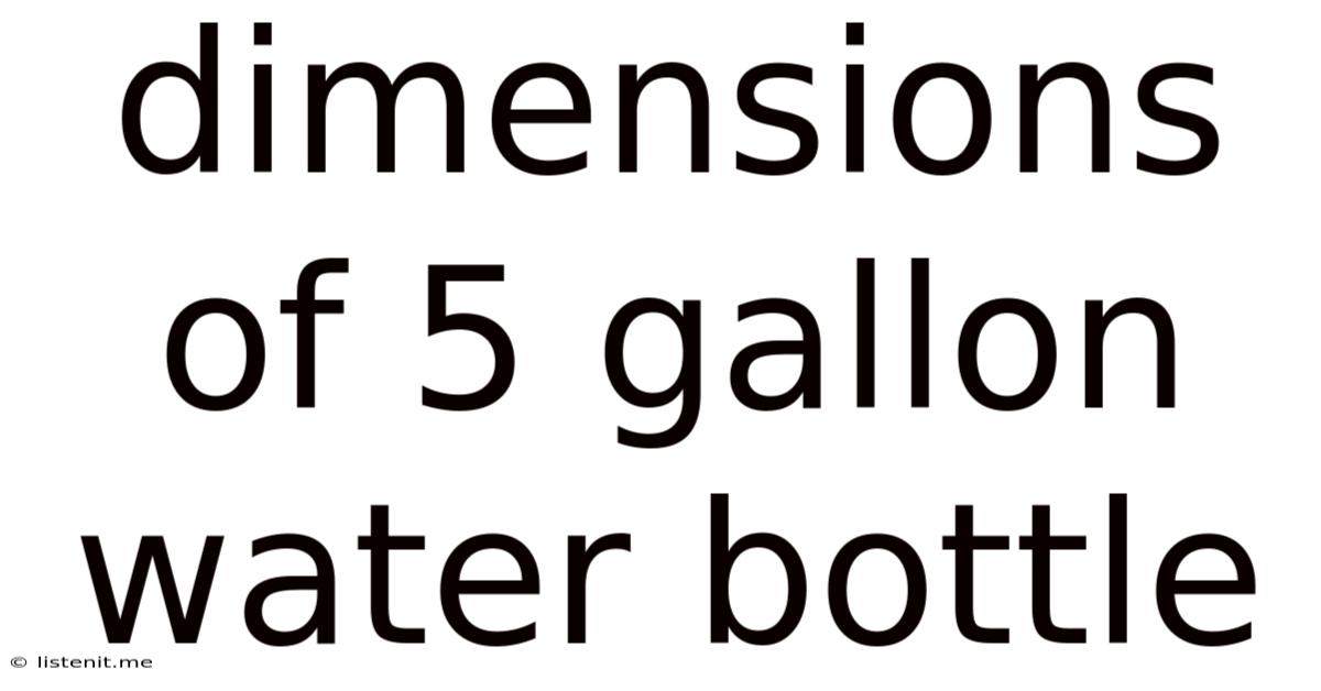 Dimensions Of 5 Gallon Water Bottle