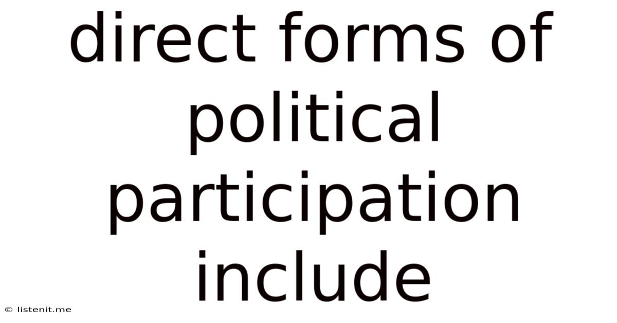 Direct Forms Of Political Participation Include