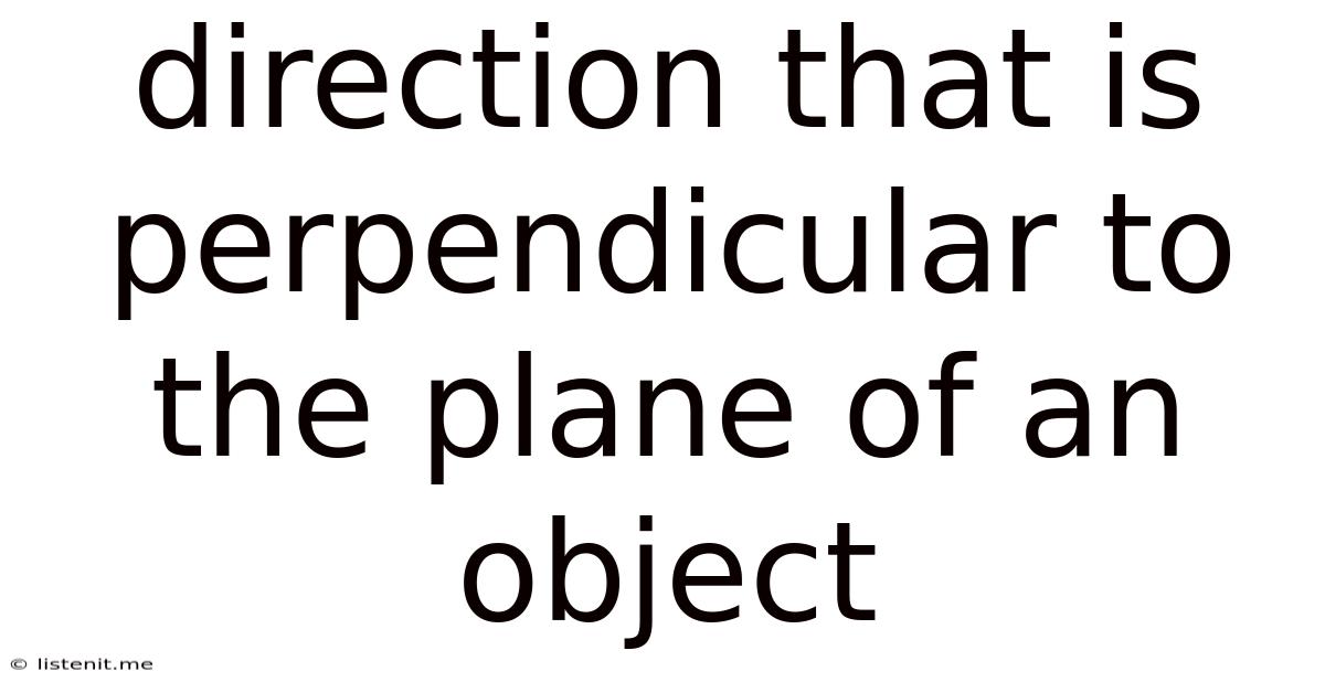 Direction That Is Perpendicular To The Plane Of An Object