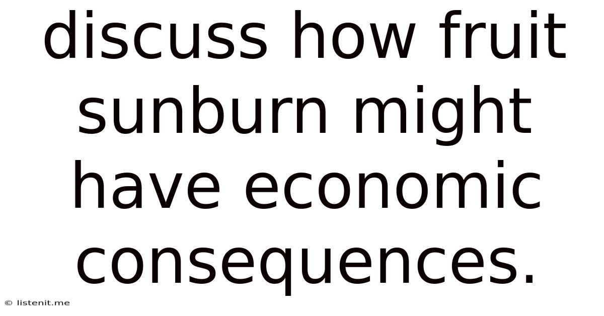Discuss How Fruit Sunburn Might Have Economic Consequences.