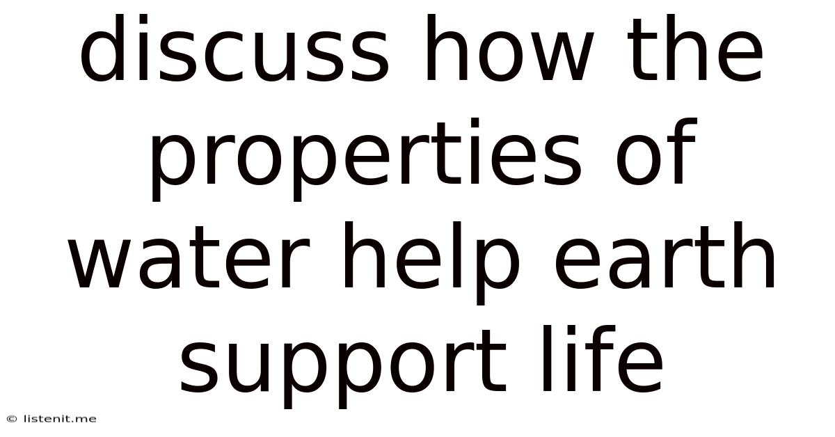 Discuss How The Properties Of Water Help Earth Support Life