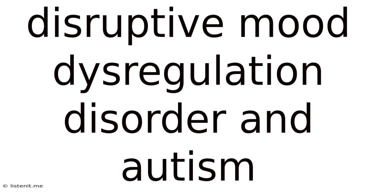 Disruptive Mood Dysregulation Disorder And Autism
