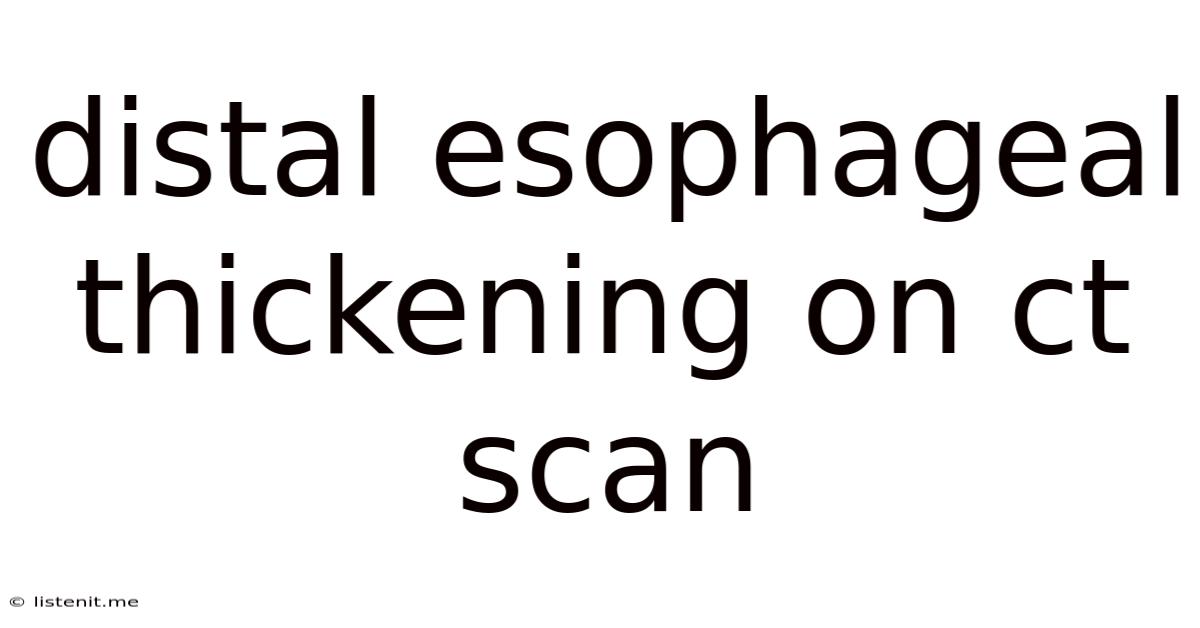 Distal Esophageal Thickening On Ct Scan