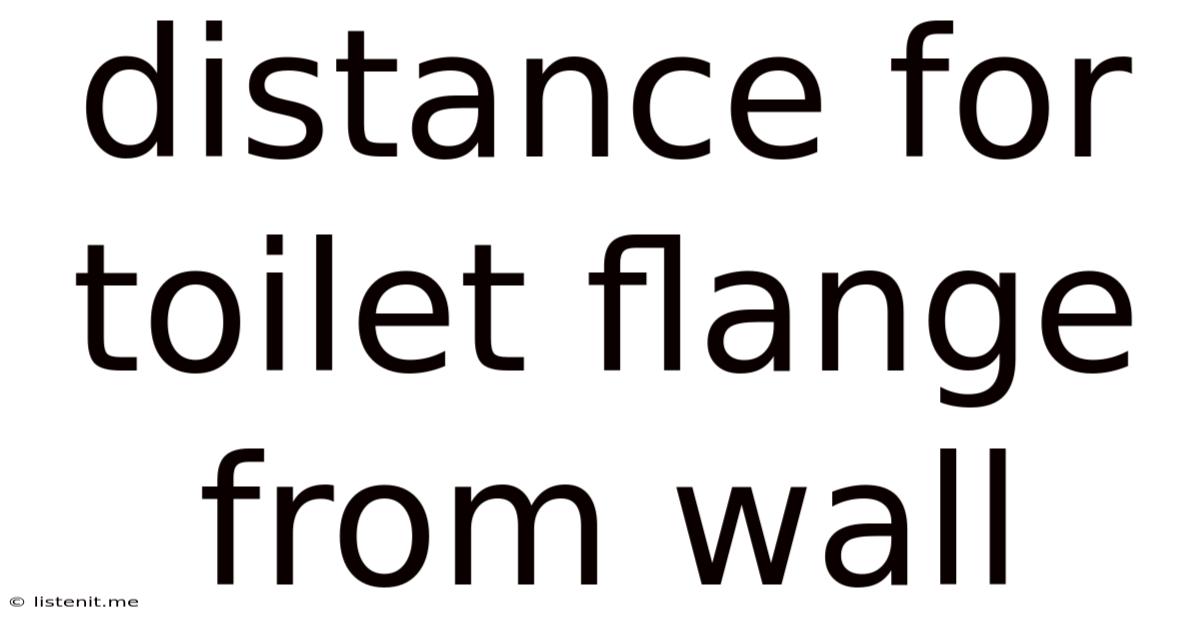 Distance For Toilet Flange From Wall
