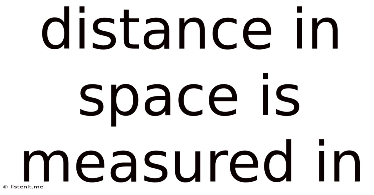 Distance In Space Is Measured In