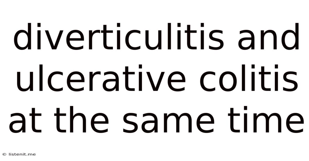 Diverticulitis And Ulcerative Colitis At The Same Time