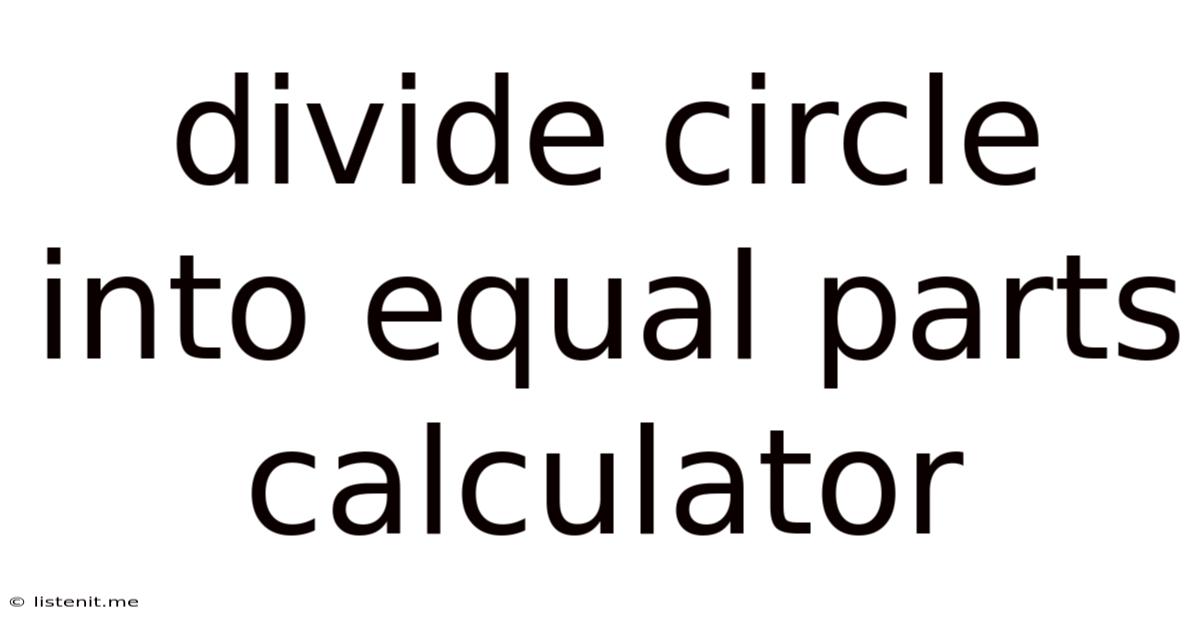 Divide Circle Into Equal Parts Calculator