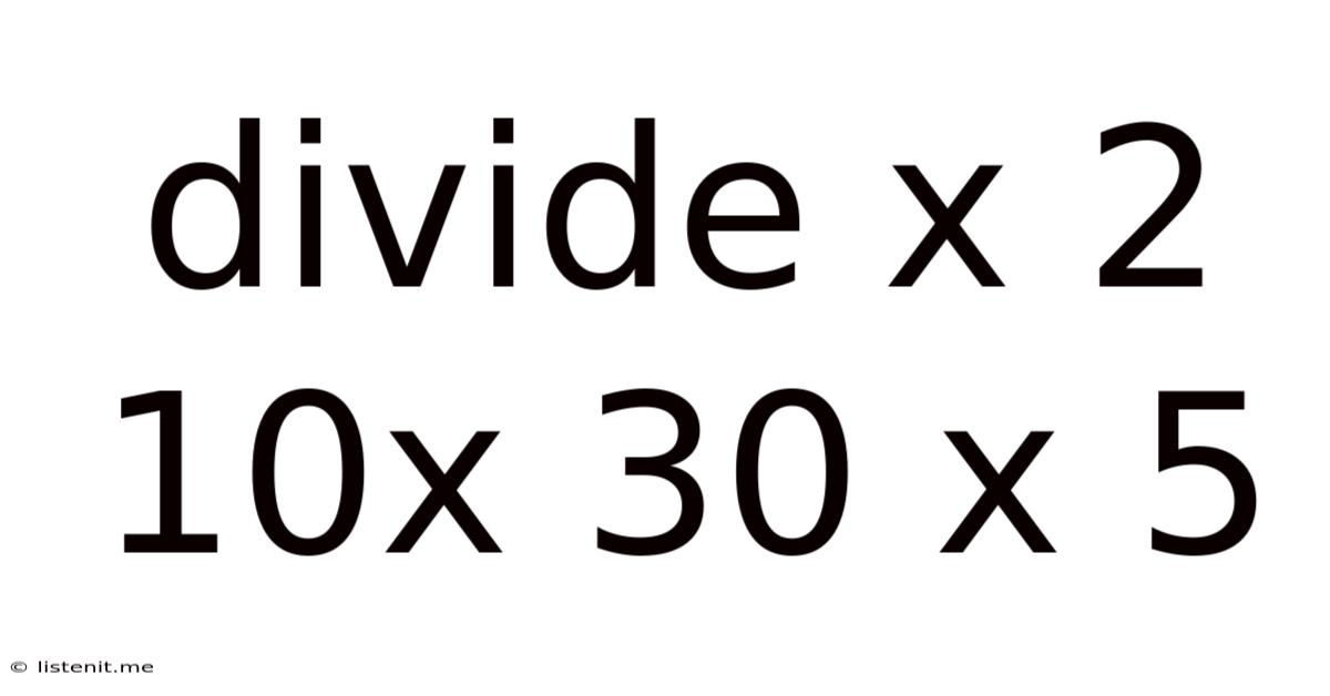 Divide X 2 10x 30 X 5