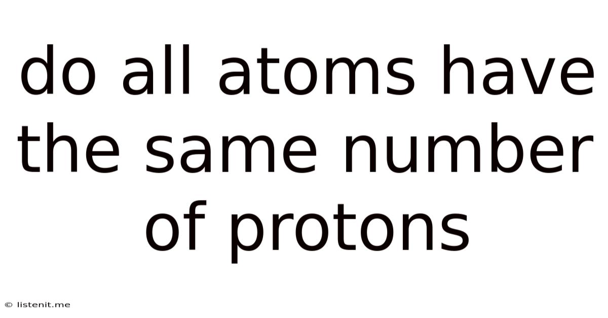 Do All Atoms Have The Same Number Of Protons