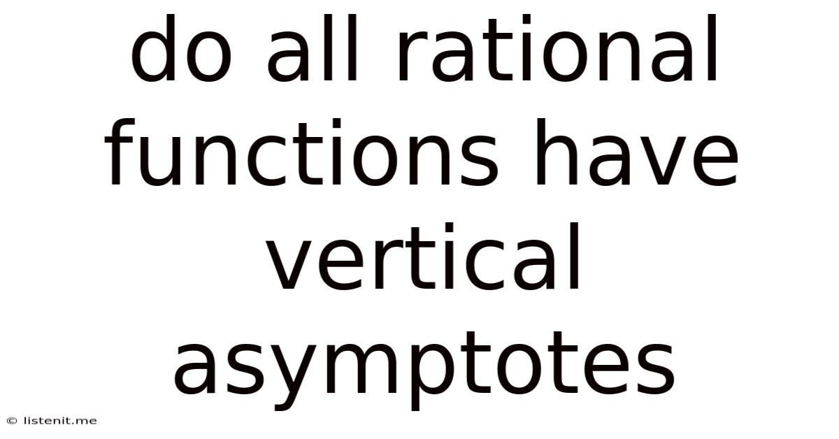 Do All Rational Functions Have Vertical Asymptotes