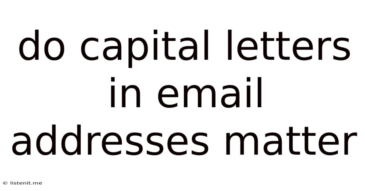 Do Capital Letters In Email Addresses Matter