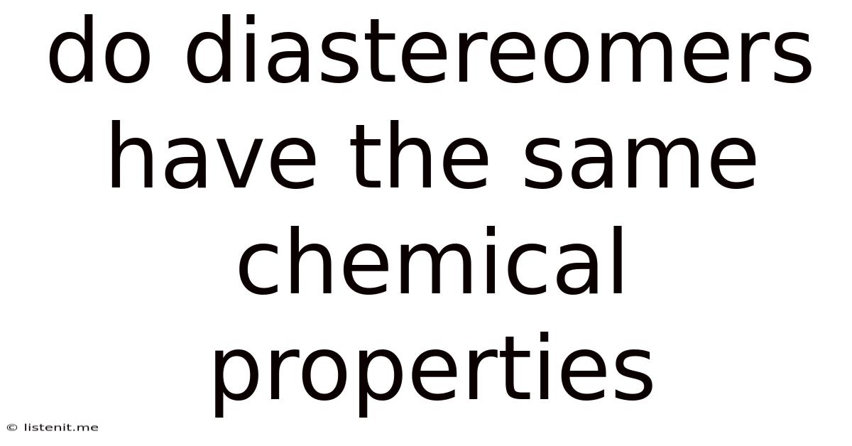 Do Diastereomers Have The Same Chemical Properties
