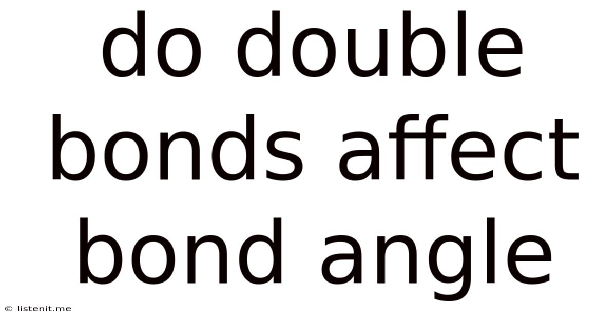 Do Double Bonds Affect Bond Angle