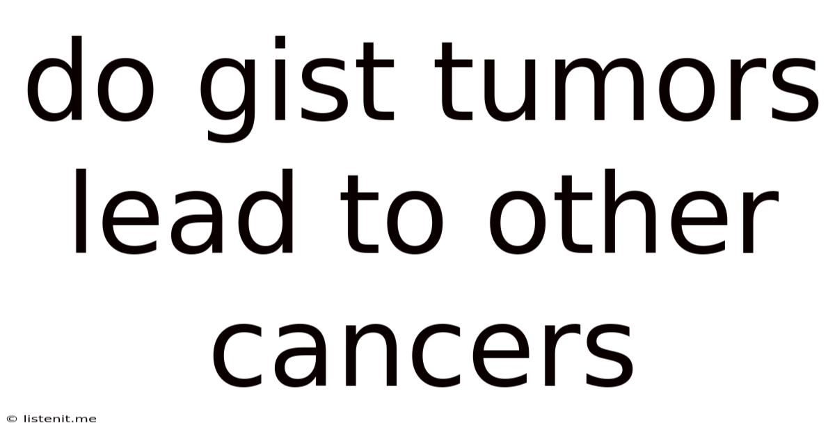 Do Gist Tumors Lead To Other Cancers