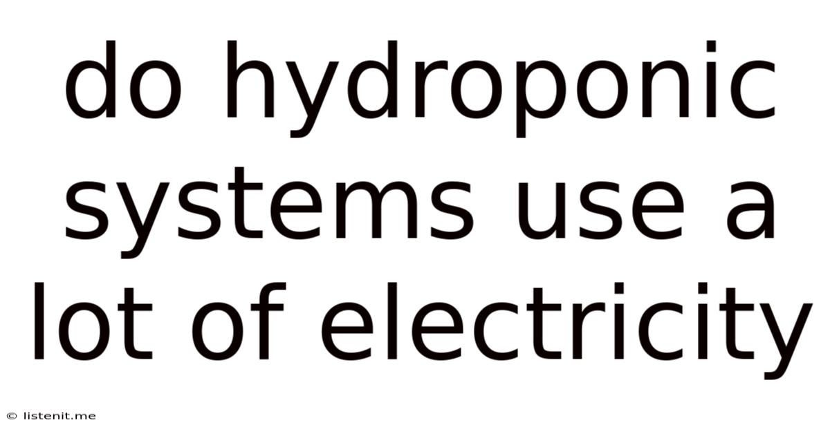 Do Hydroponic Systems Use A Lot Of Electricity