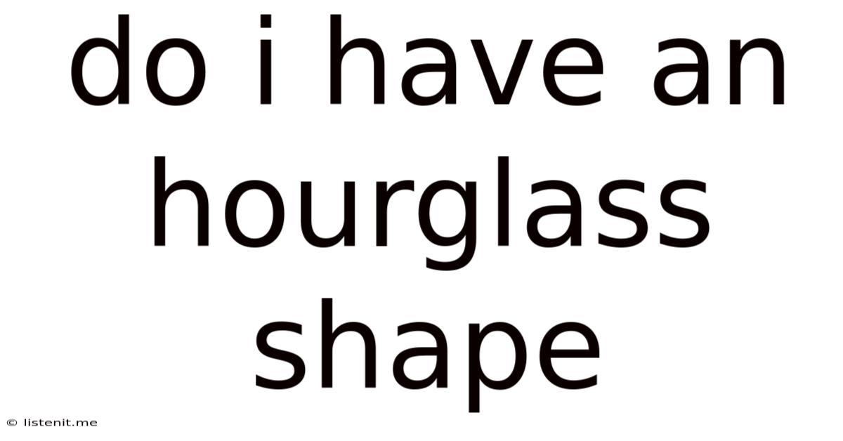 Do I Have An Hourglass Shape