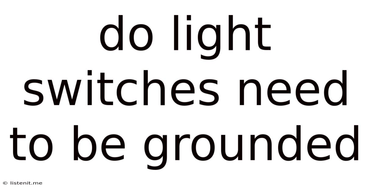 Do Light Switches Need To Be Grounded