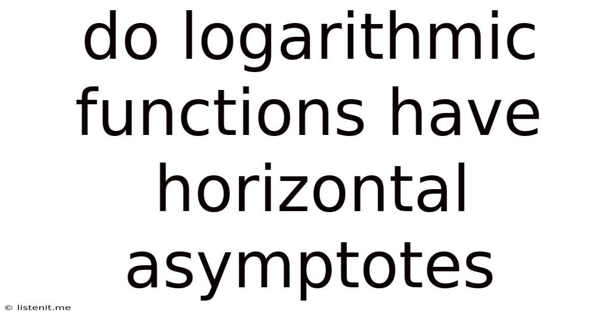 Do Logarithmic Functions Have Horizontal Asymptotes