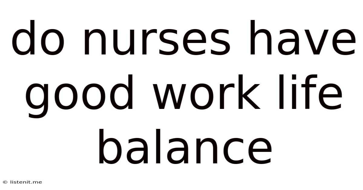 Do Nurses Have Good Work Life Balance