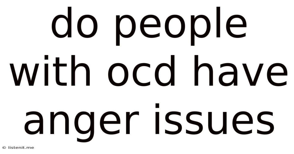Do People With Ocd Have Anger Issues