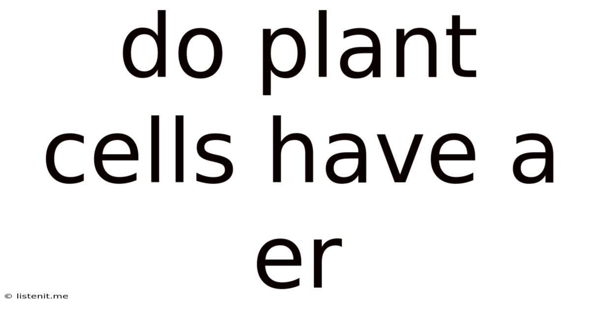 Do Plant Cells Have A Er