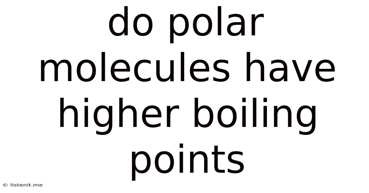 Do Polar Molecules Have Higher Boiling Points