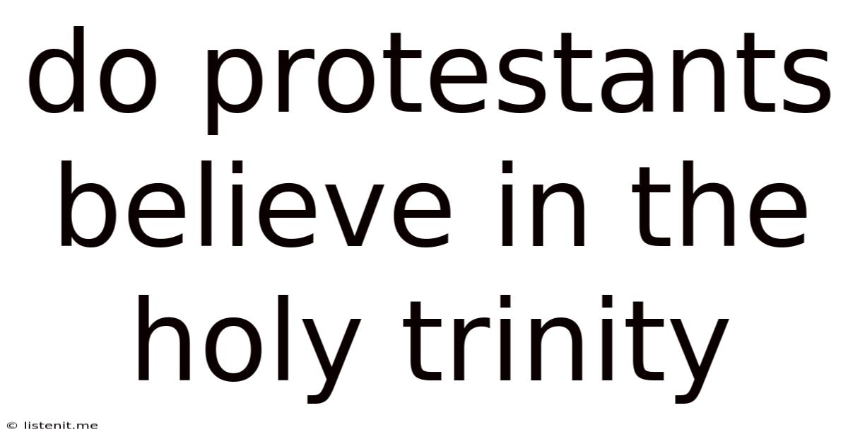 Do Protestants Believe In The Holy Trinity