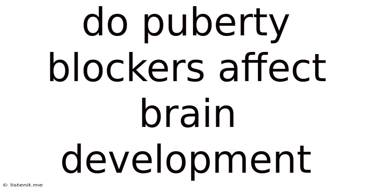 Do Puberty Blockers Affect Brain Development