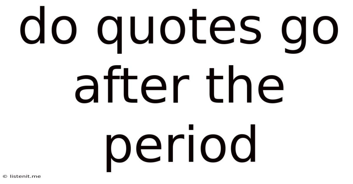Do Quotes Go After The Period