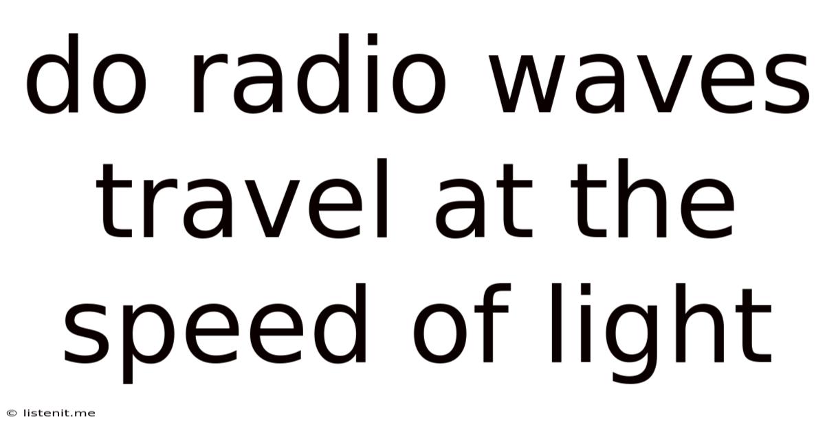 Do Radio Waves Travel At The Speed Of Light