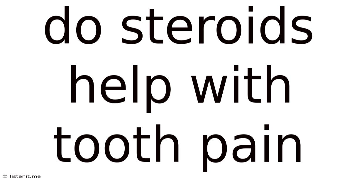 Do Steroids Help With Tooth Pain