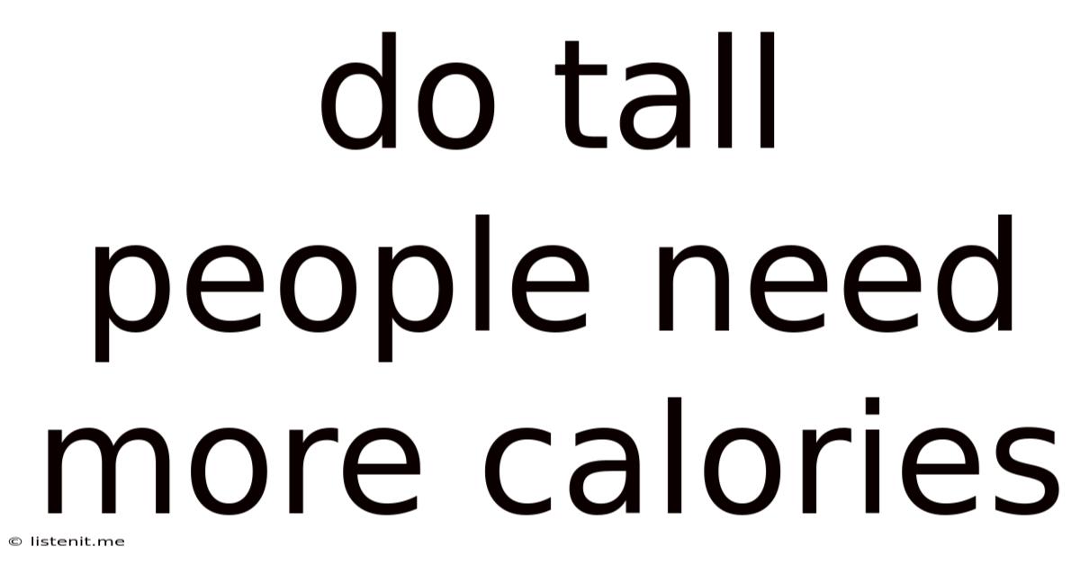 Do Tall People Need More Calories