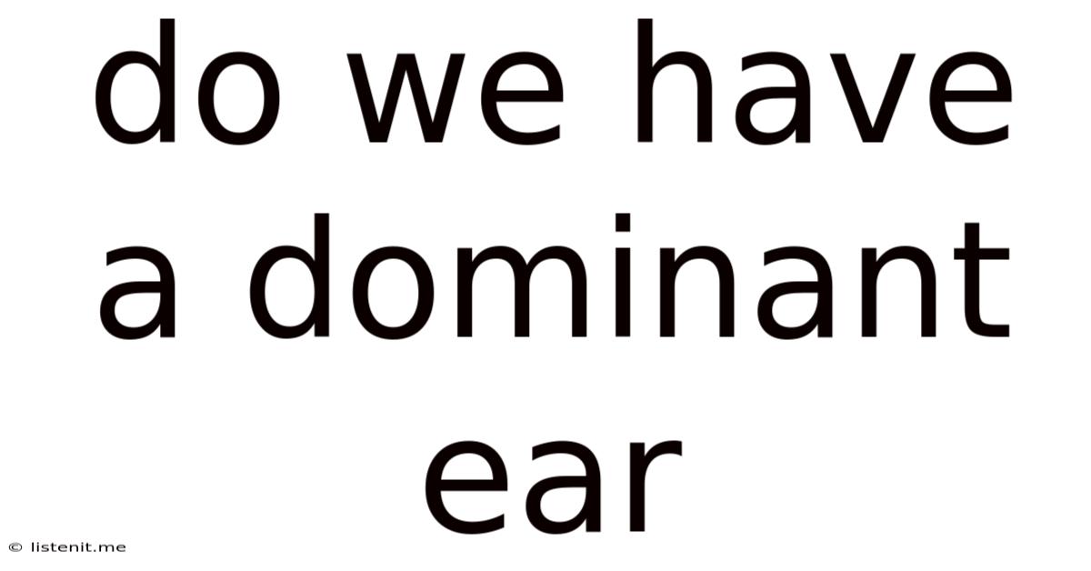 Do We Have A Dominant Ear