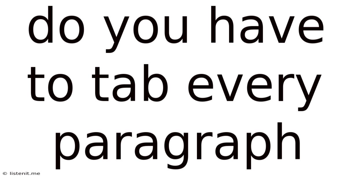 Do You Have To Tab Every Paragraph