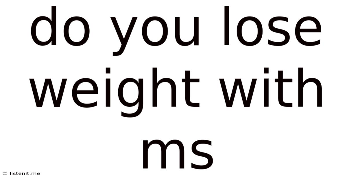 Do You Lose Weight With Ms