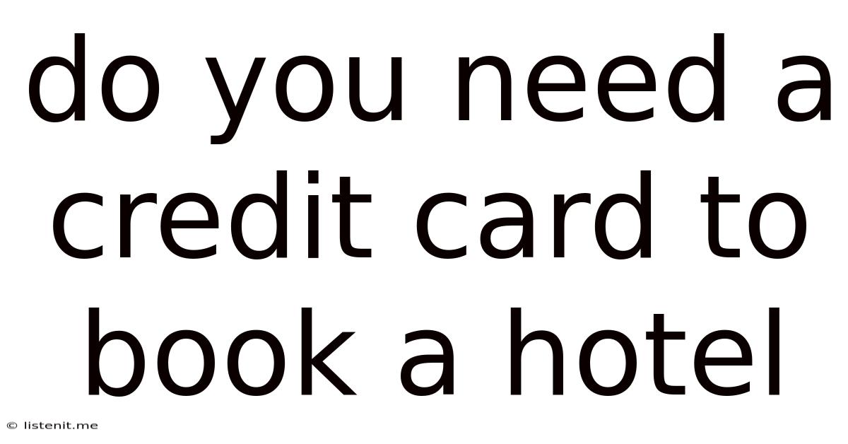 Do You Need A Credit Card To Book A Hotel