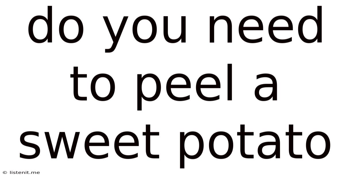 Do You Need To Peel A Sweet Potato