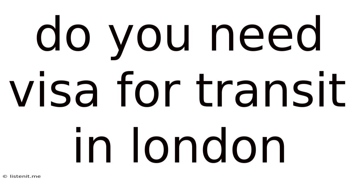 Do You Need Visa For Transit In London