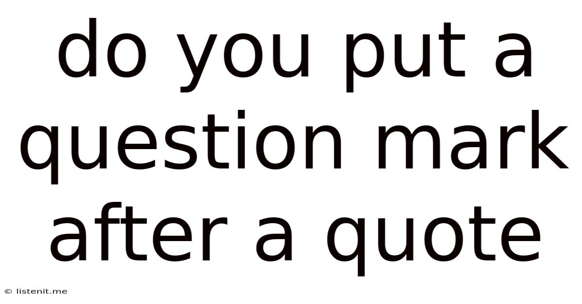 Do You Put A Question Mark After A Quote