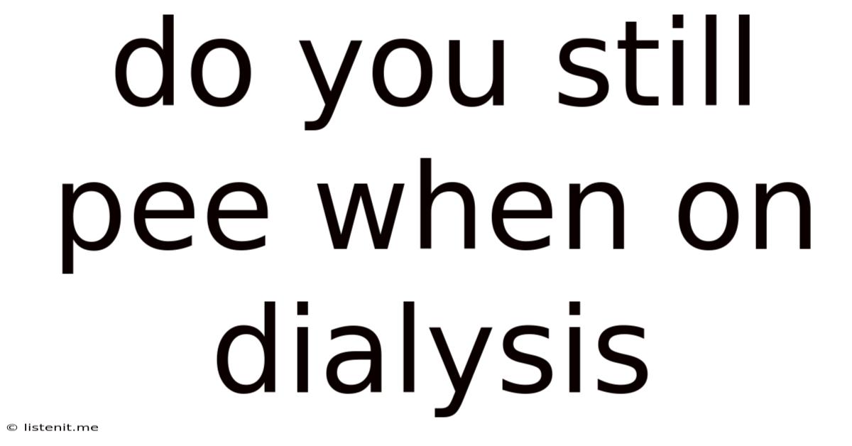Do You Still Pee When On Dialysis