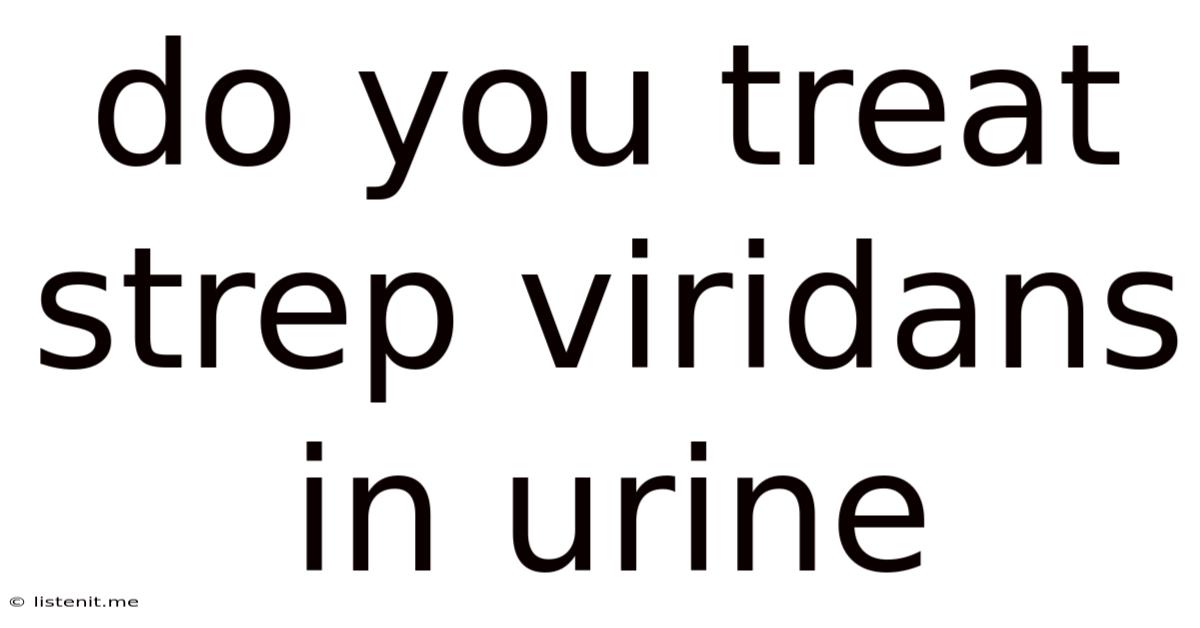 Do You Treat Strep Viridans In Urine