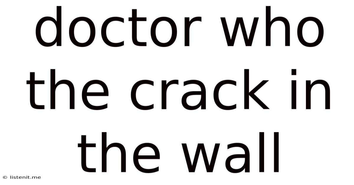 Doctor Who The Crack In The Wall