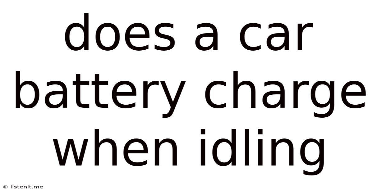Does A Car Battery Charge When Idling