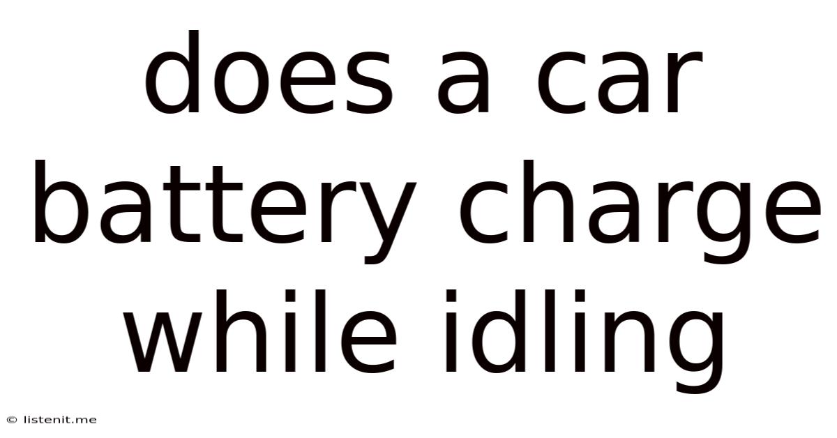Does A Car Battery Charge While Idling