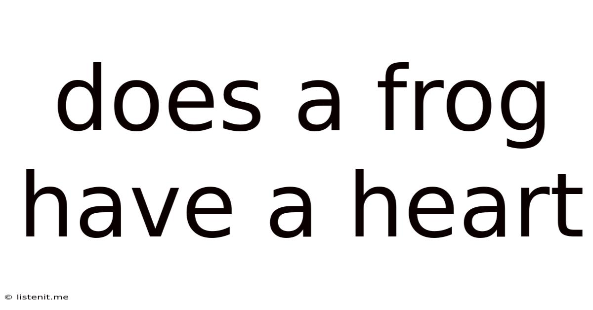 Does A Frog Have A Heart