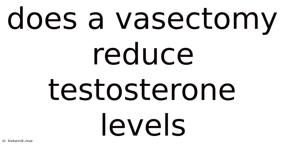Does A Vasectomy Reduce Testosterone Levels
