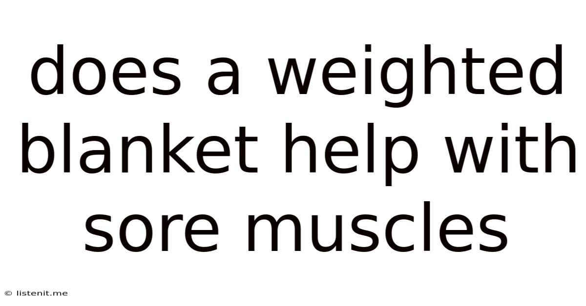 Does A Weighted Blanket Help With Sore Muscles